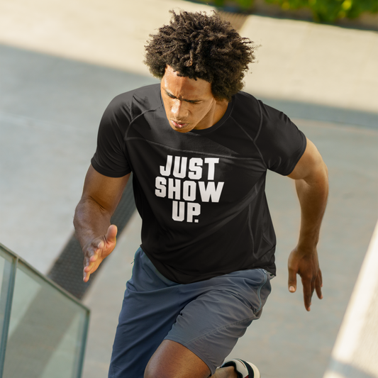 JUST SHOW UP. T-Shirt by GRFXN